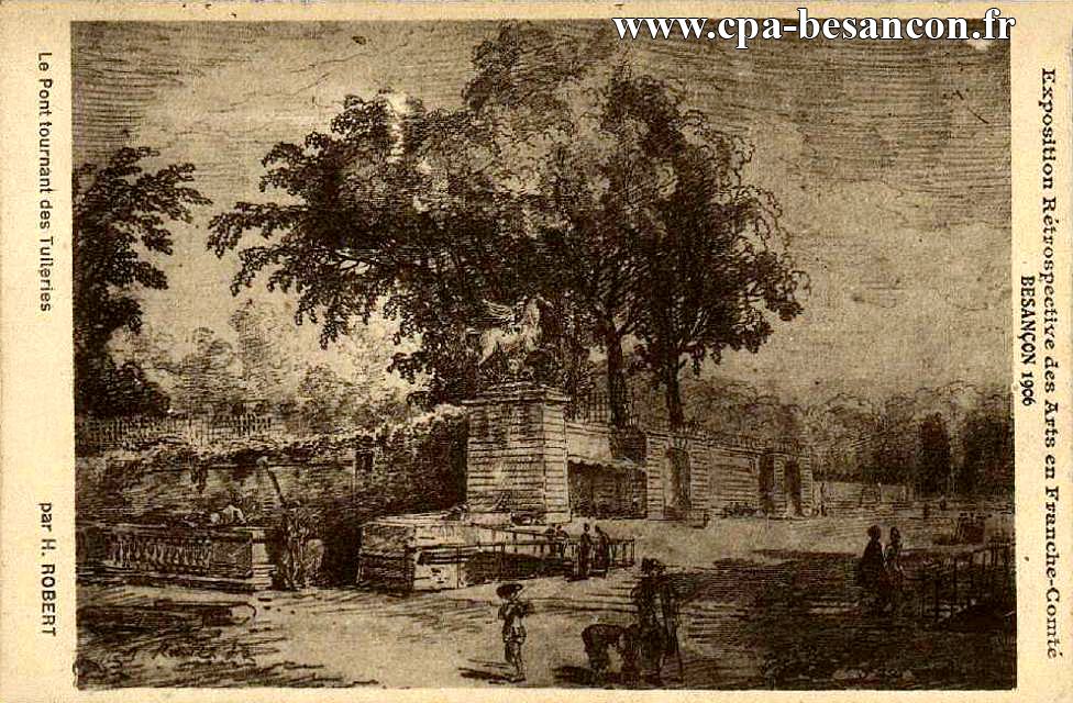 Exposition Rétrospective des Arts en Franche-Comté - BESANÇON 1906 - Le Pont tournant des Tuileries par H. ROBERT